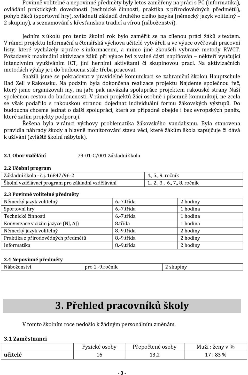 Jedním z úkolů pro tento školní rok bylo zaměřit se na cílenou práci žáků s textem.