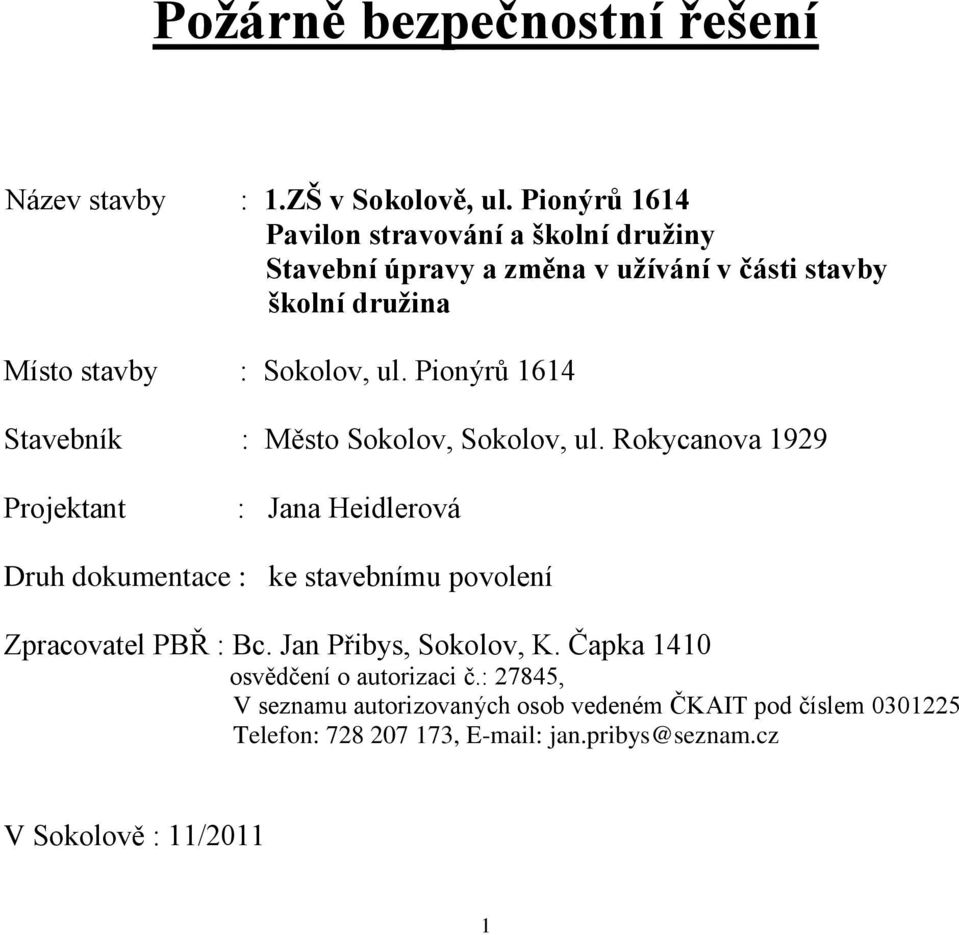 Pionýrů 1614 Stavebník : Město Sokolov, Sokolov, ul.