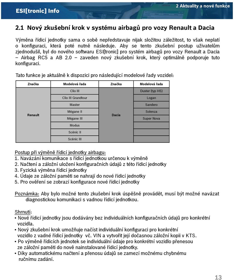 Aby se tento zkušební postup uživatelům zjednodušil, byl do nového softwaru ESI[tronic] pro systém airbagů pro vozy Renault a Dacia Airbag RC5 a AB 2.