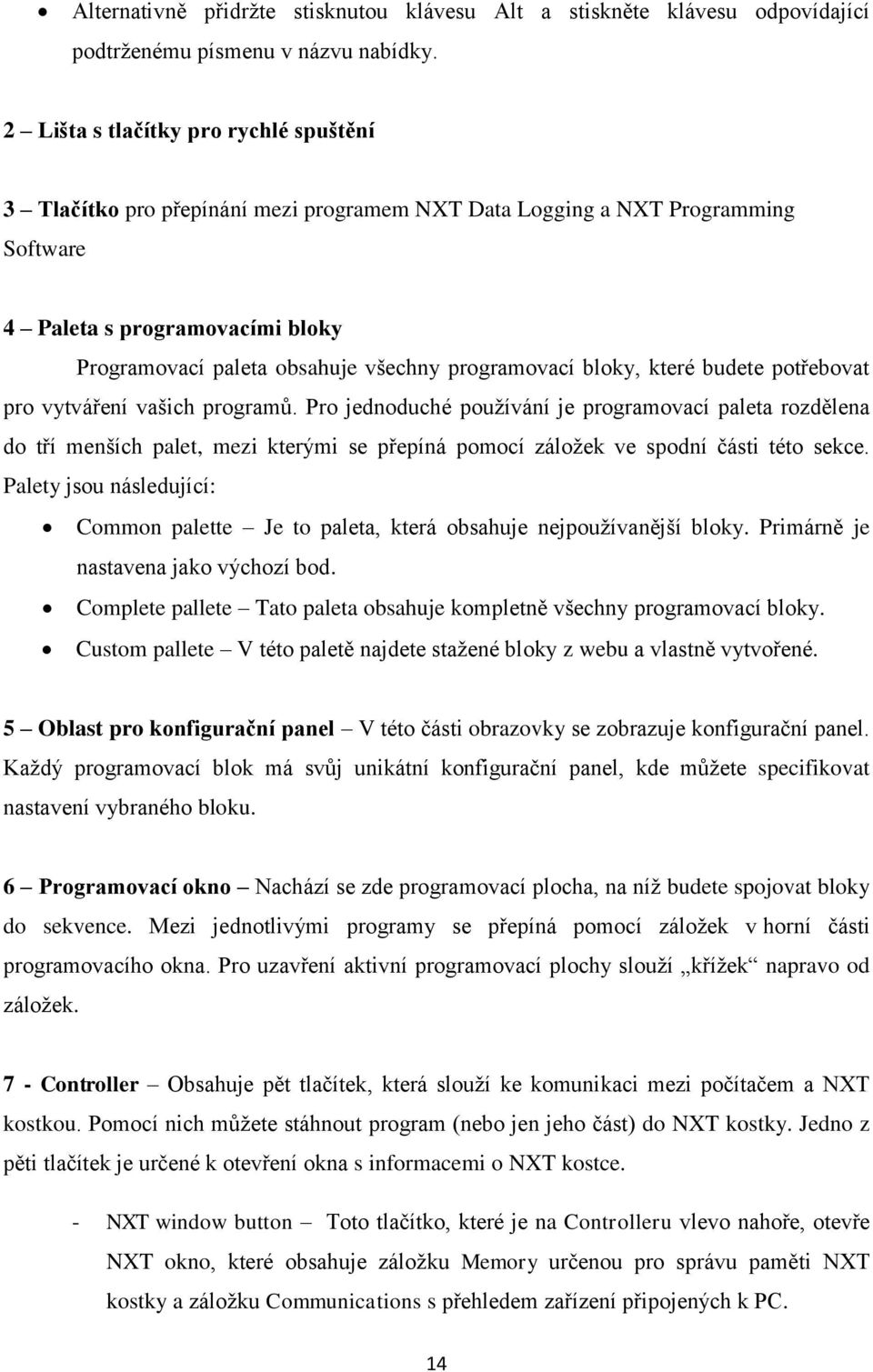 programovací bloky, které budete potřebovat pro vytváření vašich programů.