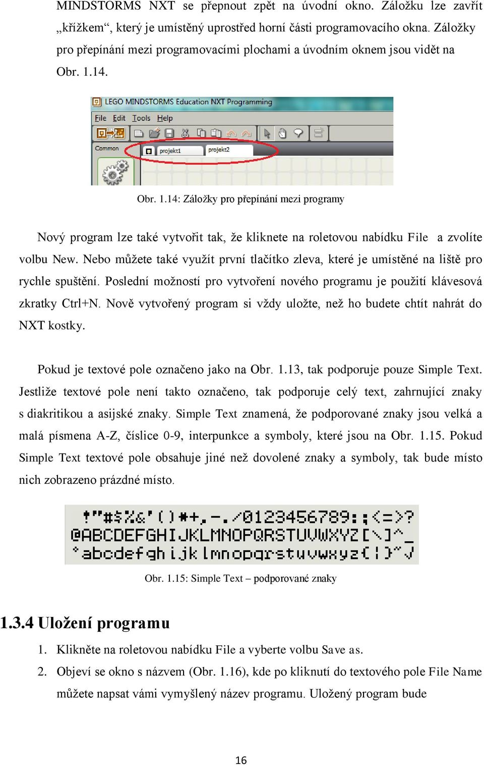 14. Obr. 1.14: Záložky pro přepínání mezi programy Nový program lze také vytvořit tak, že kliknete na roletovou nabídku File a zvolíte volbu New.