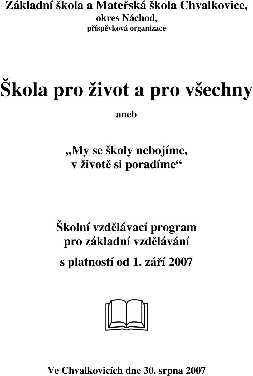 školy nebojíme, v životě si poradíme Školní vzdělávací program pro