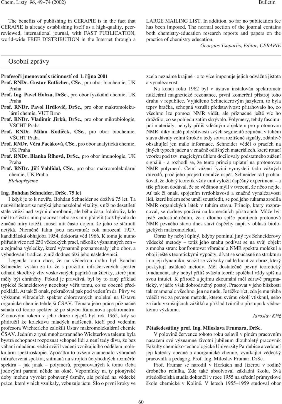 The normal section of the journal contains both chemistry-education research reports and papers on the practice of chemistry education.