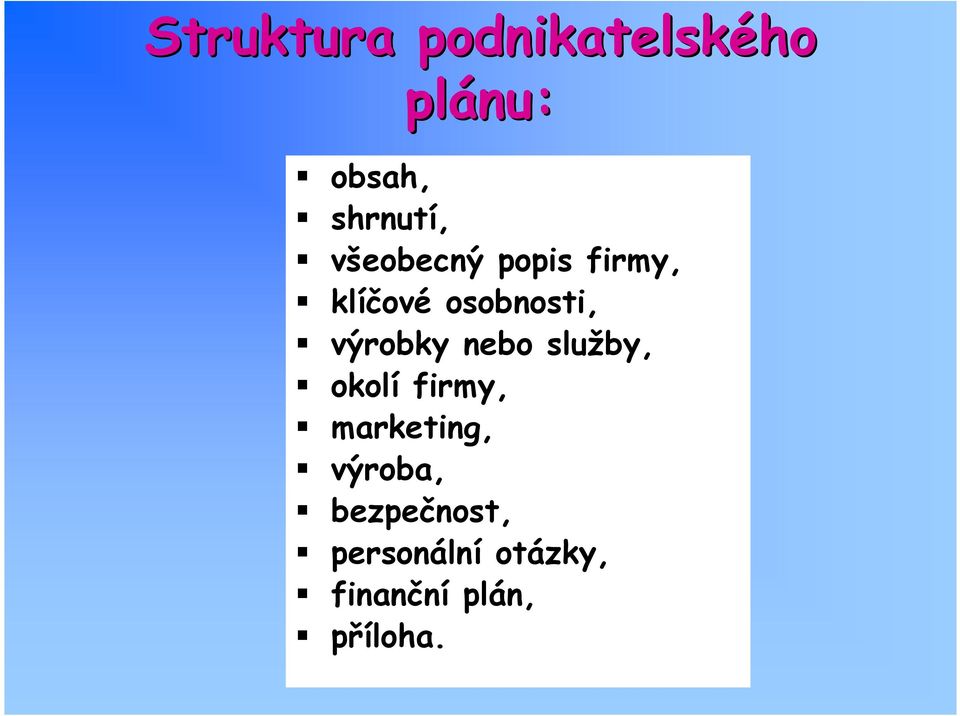 nebo služby, okolí firmy, marketing, výroba,