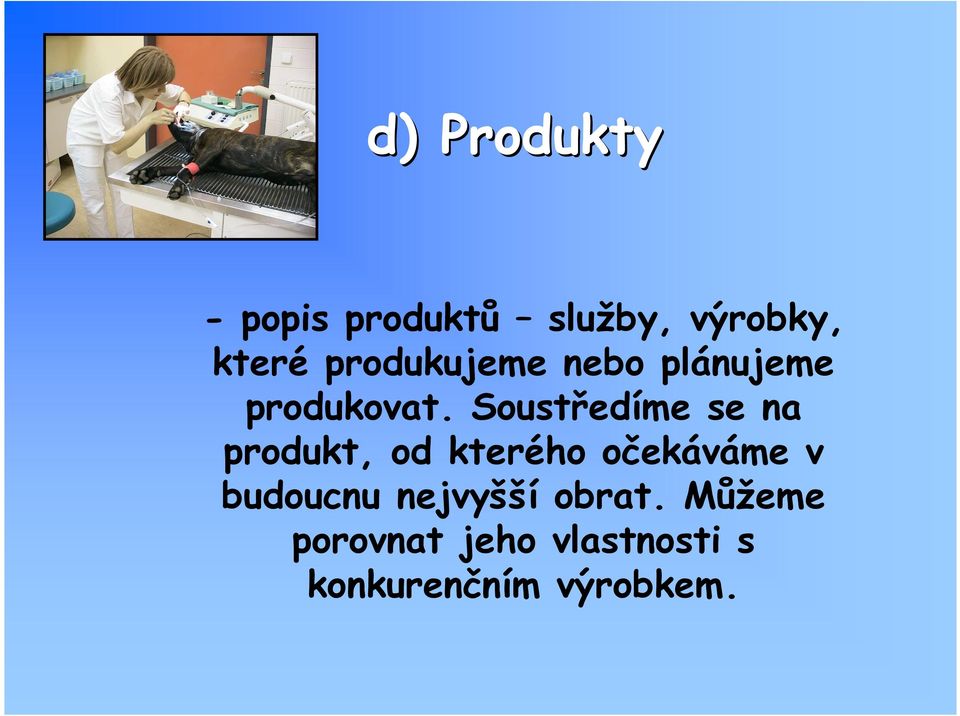 Soustředíme se na produkt, od kterého očekáváme v