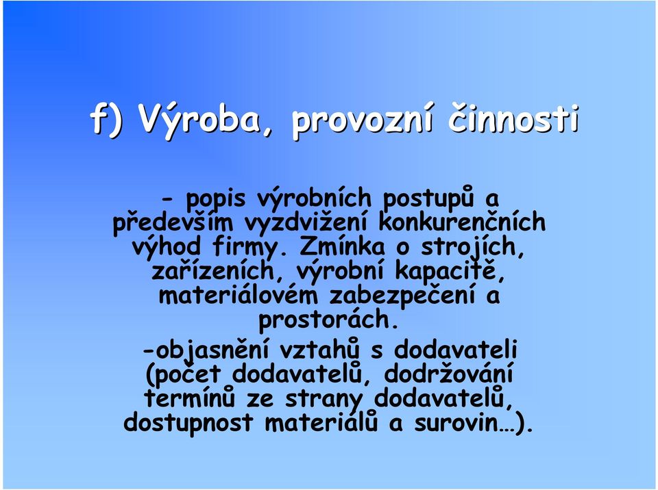 Zmínka o strojích, zařízeních, výrobní kapacitě, materiálovém zabezpečení a