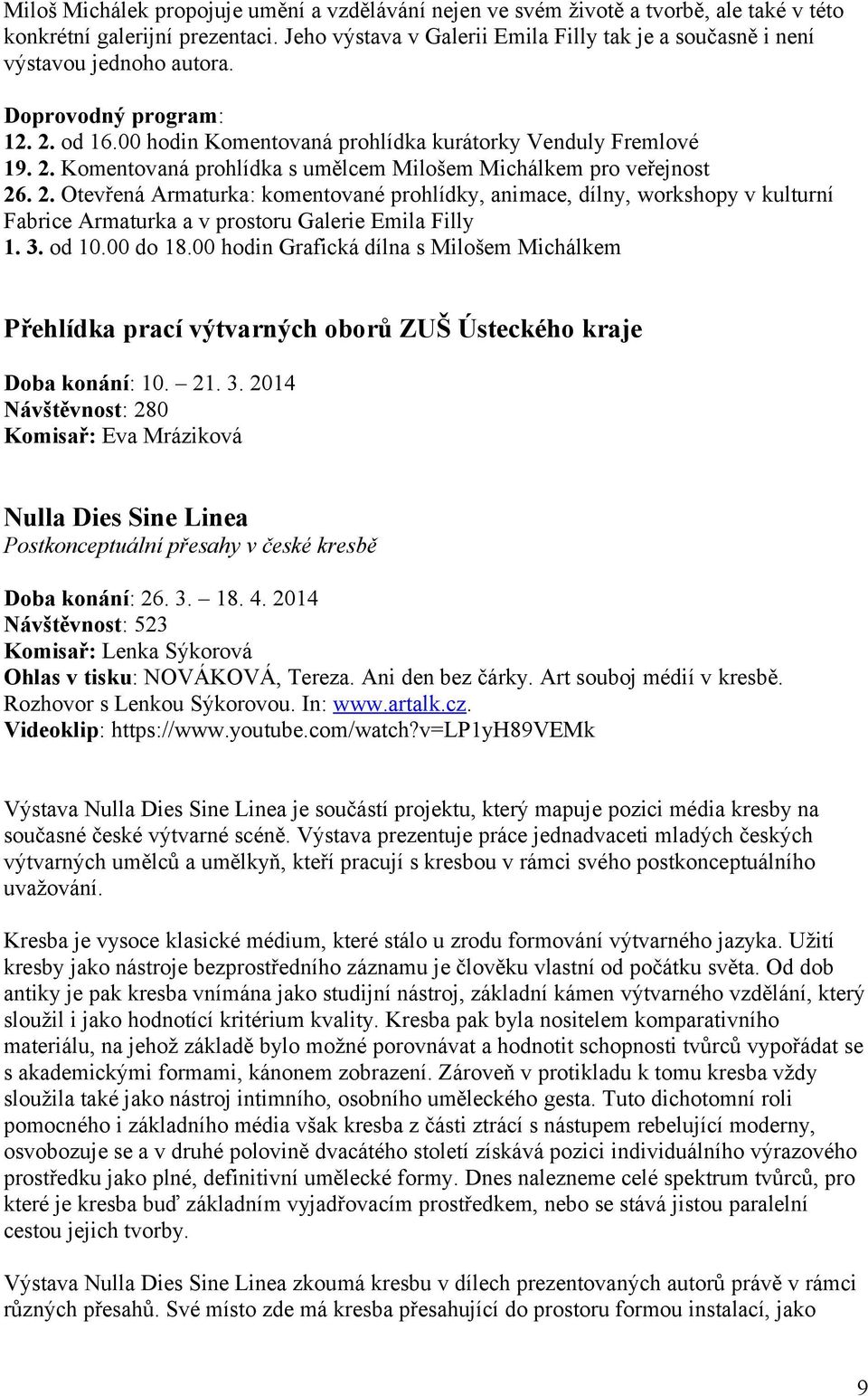 2. Otevřená Armaturka: komentované prohlídky, animace, dílny, workshopy v kulturní Fabrice Armaturka a v prostoru Galerie Emila Filly 1. 3. od 10.00 do 18.