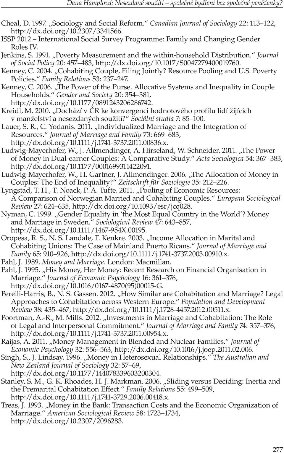 Journal of Social Policy 20: 457 483, http://dx.doi.org/10.1017/s0047279400019760. Kenney, C. 2004. Cohabiting Couple, Filing Jointly? Resource Pooling and U.S. Poverty Policies.