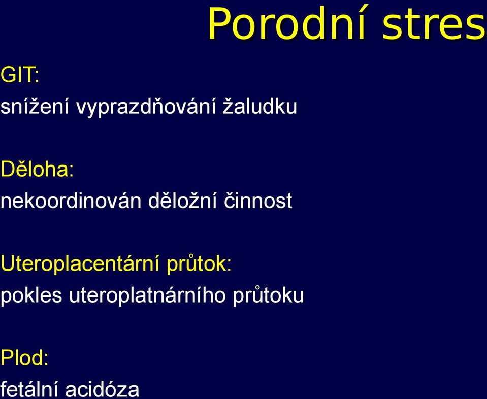 činnost Uteroplacentární průtok: pokles