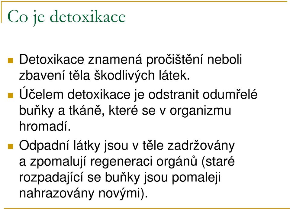 Účelem detoxikace je odstranit odumřelé buňky a tkáně, které se v