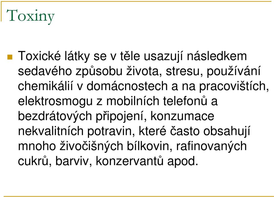 mobilních telefonů a bezdrátových připojení, konzumace nekvalitních potravin,