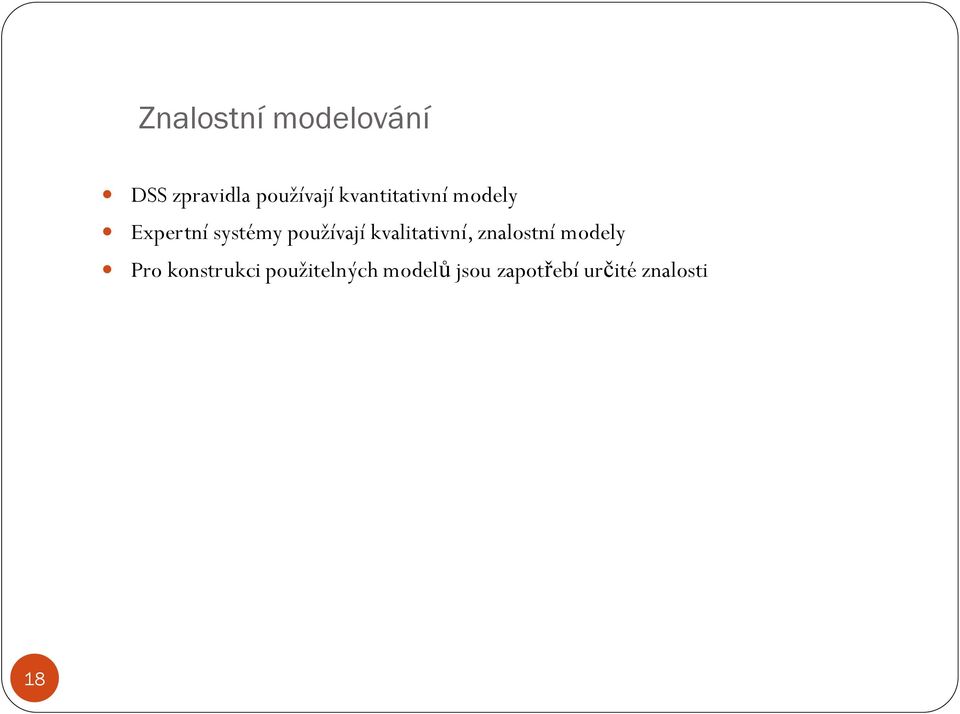 kvalitativní, znalostní modely Pro konstrukci