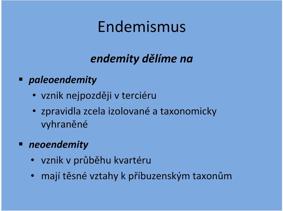 taxonomicky vyhraněné neoendemity vznik v průběhu