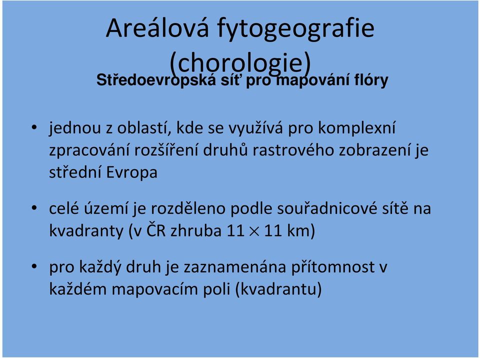 střední Evropa celéúzemíje rozděleno podle souřadnicovésítěna kvadranty (v ČR zhruba