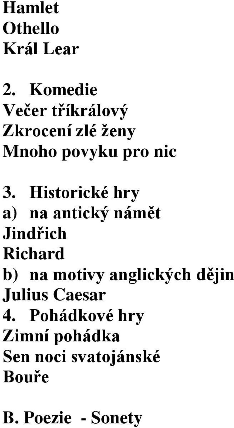 Historické hry a) na antický námět Jindřich Richard b) na motivy