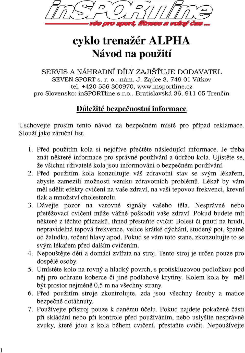 1. Před použitím kola si nejdříve přečtěte následující informace. Je třeba znát některé informace pro správné používání a údržbu kola.