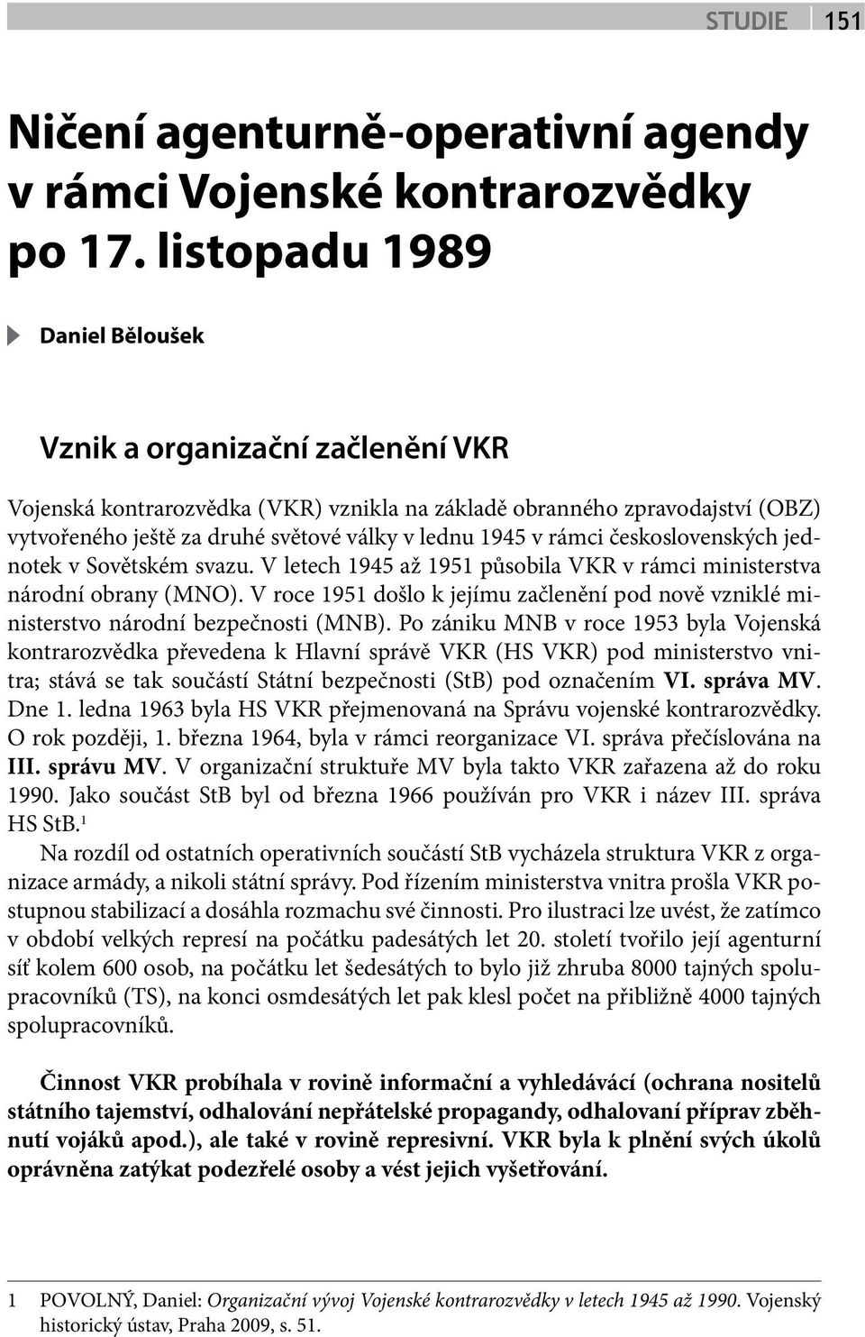 v rámci československých jednotek v Sovětském svazu. V letech 1945 až 1951 působila VKR v rámci ministerstva národní obrany (MNO).