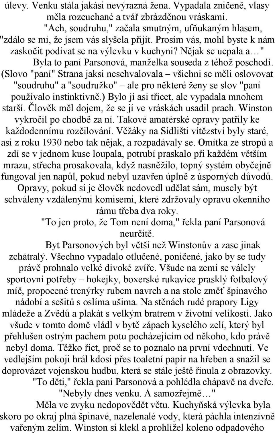 Nějak se ucpala a " Byla to paní Parsonová, manželka souseda z téhož poschodí.