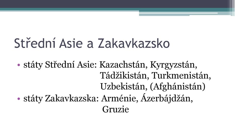 Turkmenistán, Uzbekistán, (Afghánistán)