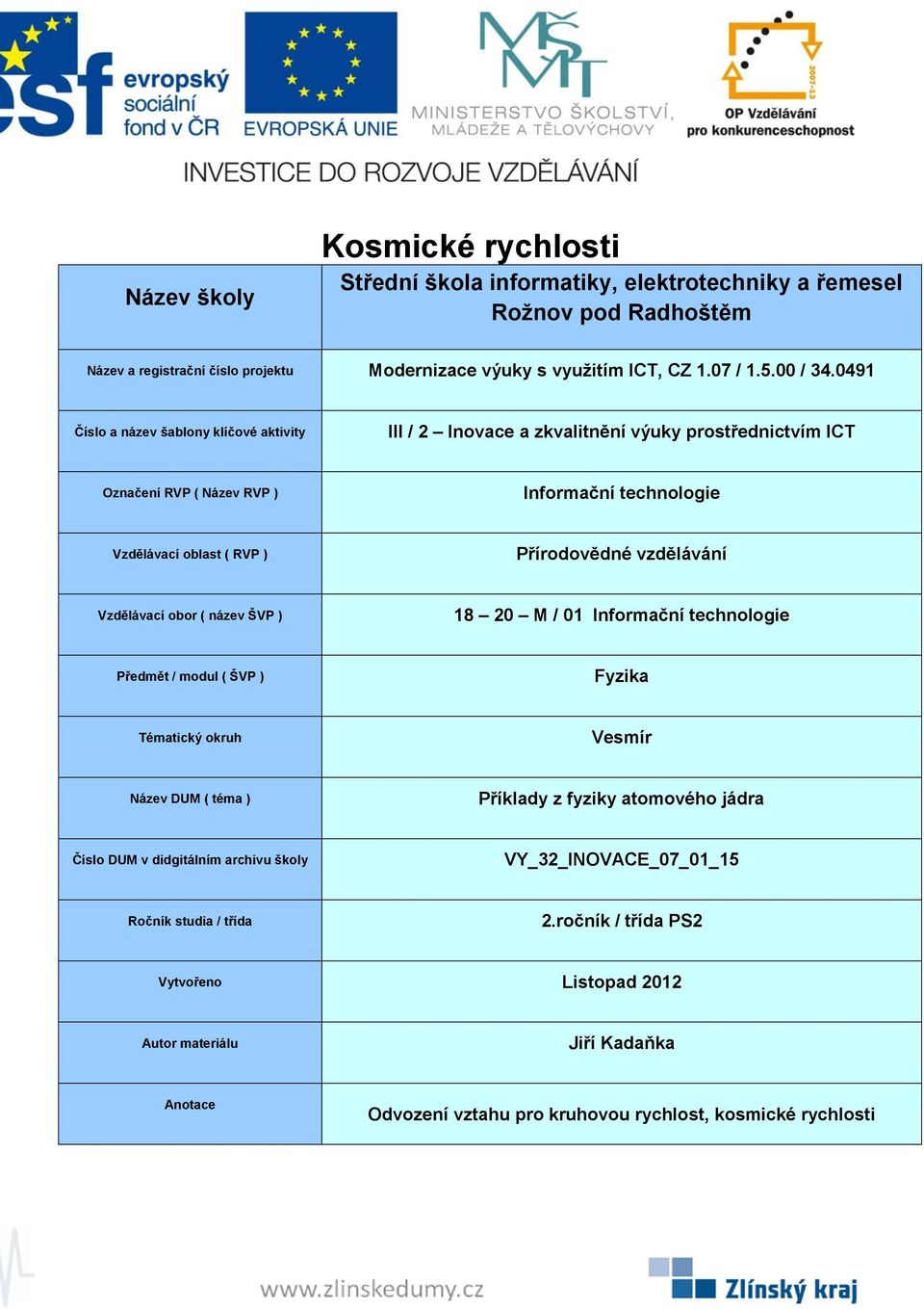 ŠVP ) 18 20 M / 01 Předmět / modul ( ŠVP ) Tématický okruh Vesmír Název DUM ( téma ) Příklady z fyziky atomového jádra Číslo DUM v