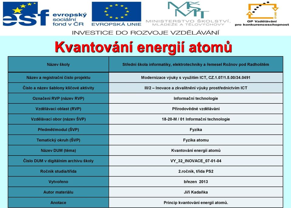 Ročník studia/třída Modernizace výuky s využitím ICT, CZ.1.07/1.5.00/34.