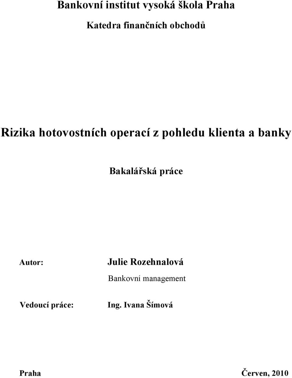 banky Bakalářská práce Autor: Julie Rozehnalová Bankovní