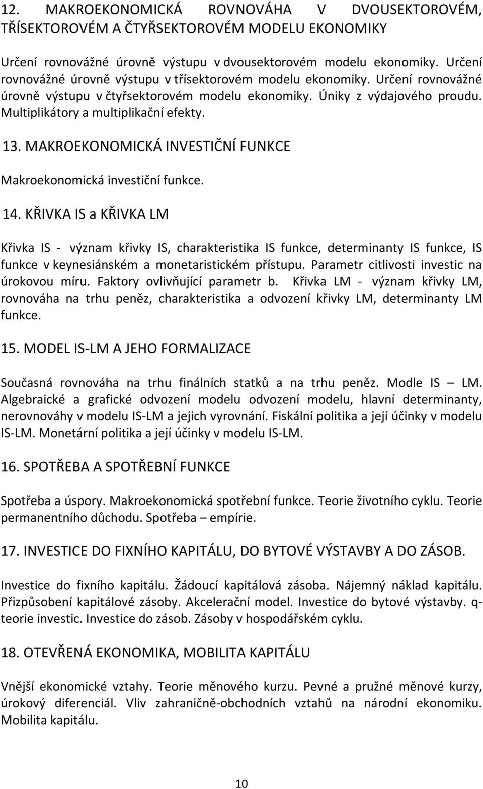 13. MAKROEKONOMICKÁ INVESTIČNÍ FUNKCE Makroekonomická investiční funkce. 14.