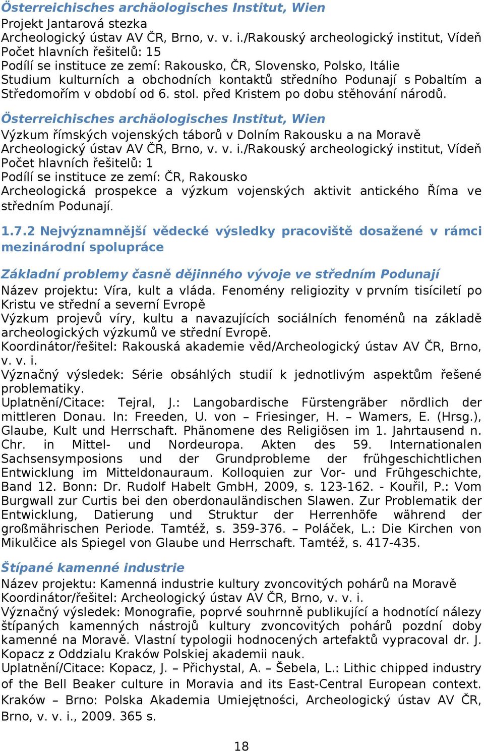 Pobaltím a Středomořím v období od 6. stol. před Kristem po dobu stěhování národů.