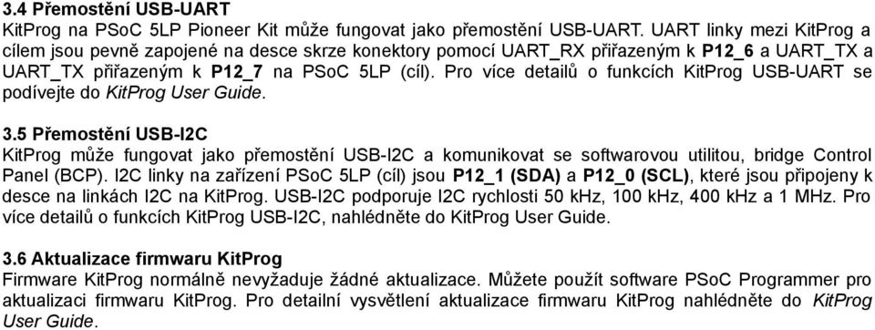 Pro více detailů o funkcích KitProg USB-UART se podívejte do KitProg User Guide. 3.