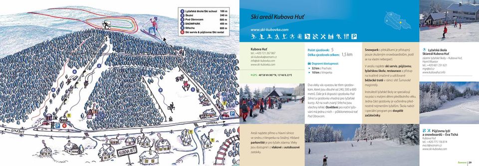 ále je k dispozici sjezdovka Pod Silnicí a sjezdovka vhodná pro lyžařské kurzy. Až na svah zvaný Střecha jsou všechny lehké.