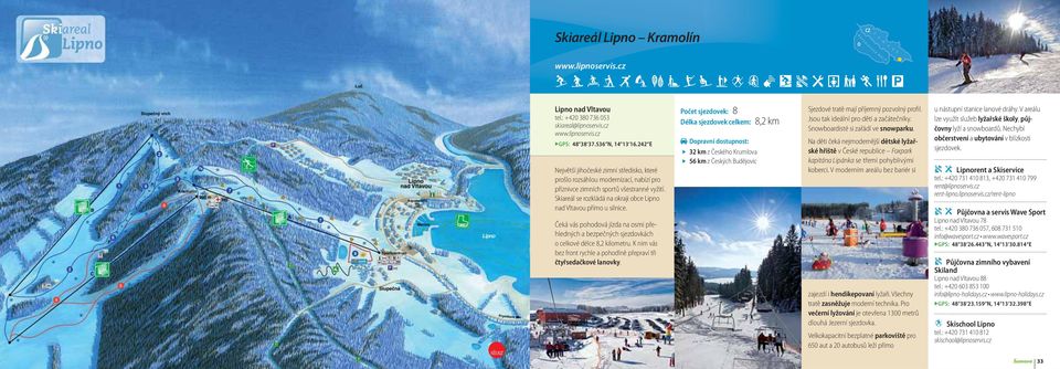 Skiareál se rozkládá na okraji obce Lipno nad Vltavou přímo u silnice. Čeká vás pohodová jízda na osmi přehledných a bezpečných sjezdovkách o celkové délce 8,2 kilometru.