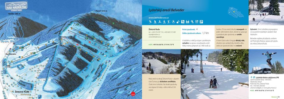Tři sta metrů dlouhý snowpark má jeden větší terénní zlom, denně se upravuje a podobně jako sjezdovky se uměle zasněžuje.