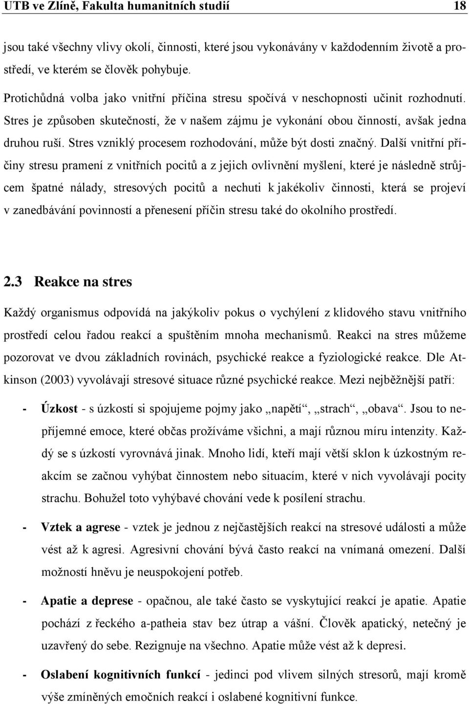 Stres vzniklý procesem rozhodování, může být dosti značný.