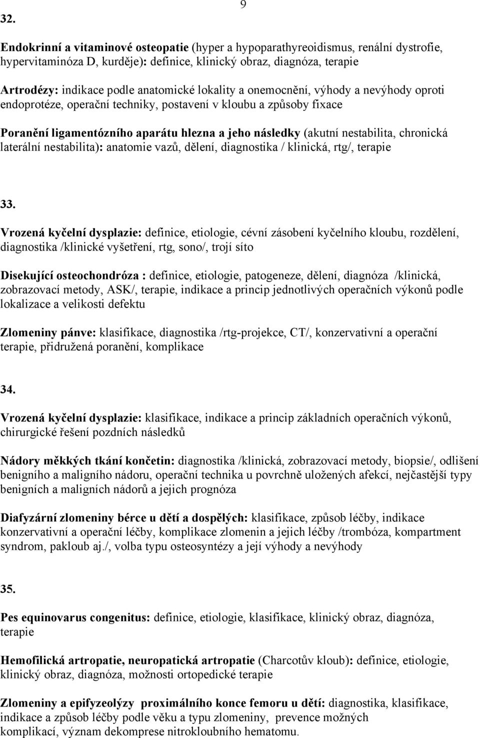 chronická laterální nestabilita): anatomie vazů, dělení, diagnostika / klinická, rtg/, 33.