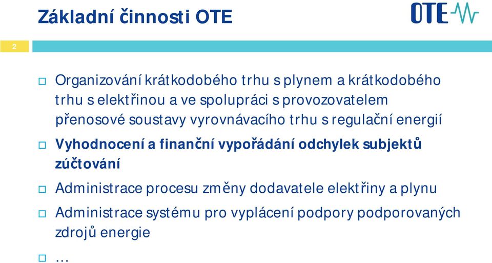 energií Vyhodnocení a finanní vypoádání odchylek subjekt zútování Administrace procesu zmny