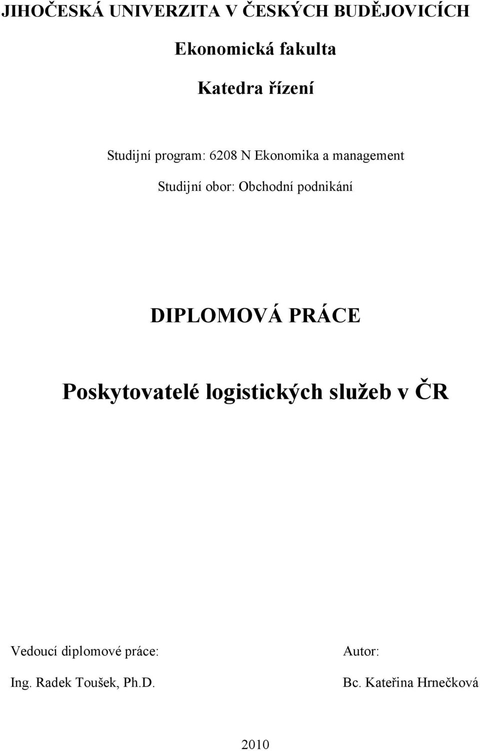 Obchodní podnikání DIPLOMOVÁ PRÁCE Poskytovatelé logistických služeb v ČR