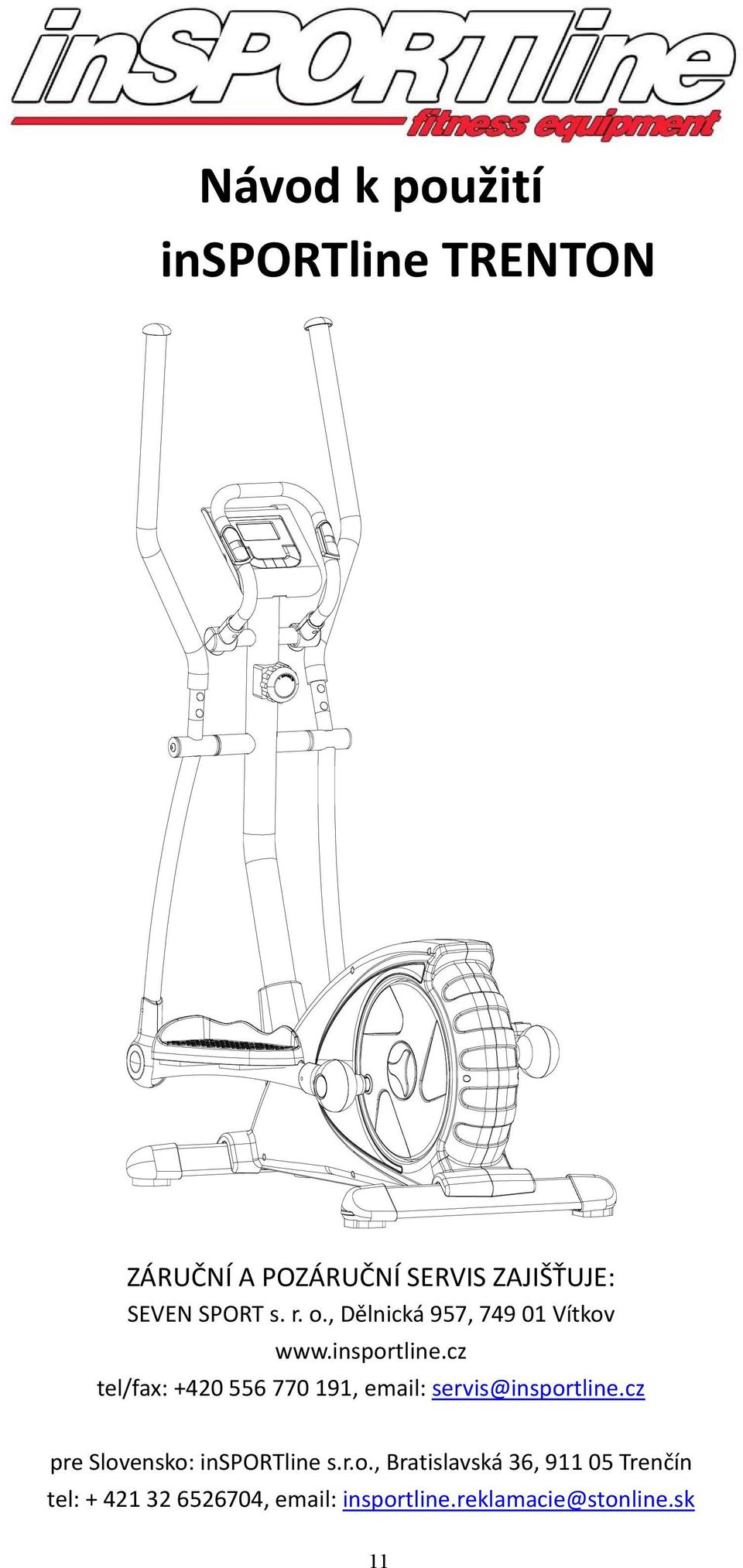 cz tel/fax: +420 556 770 191, email: servis@insportline.