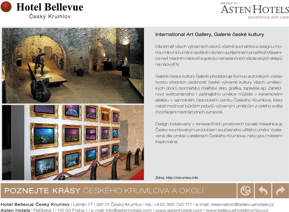 Galerie české kultury Galerie představuje formou autorských výstav tvorbu předních osobností české výtvarné kultury všech uměleckých oborů (sochařství, malířství, sklo, grafika, tapisérie aj.).