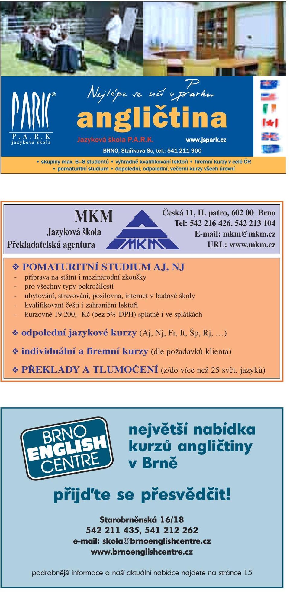 kvalifikovaní čeští i zahraniční lektoři - kurzovné 19.