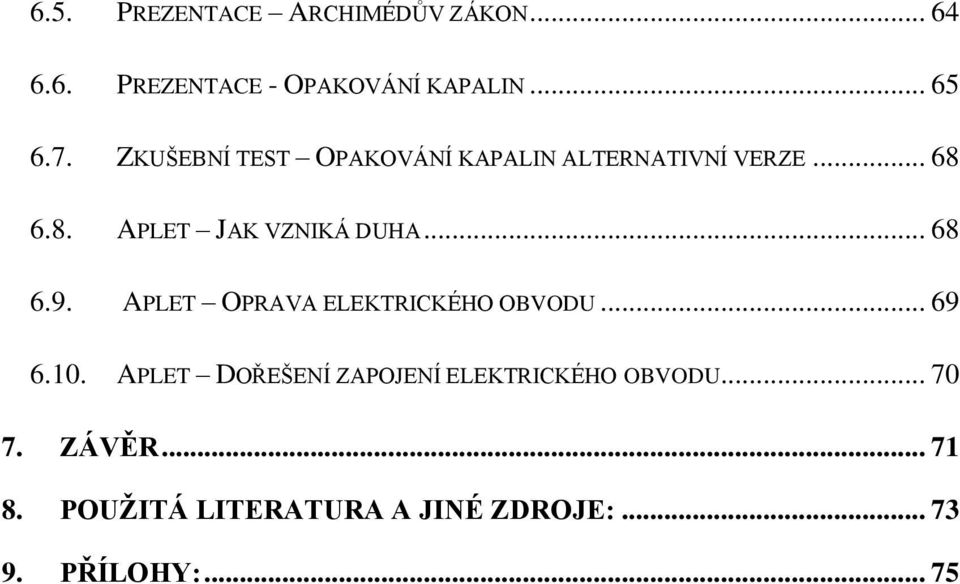 .. 68 6.9. APLET OPRAVA ELEKTRICKÉHO OBVODU... 69 6.10.