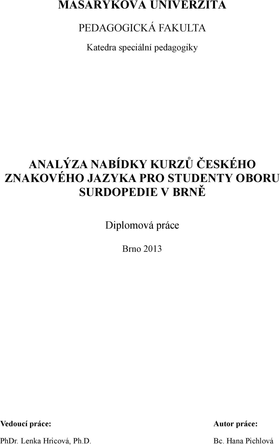 STUDENTY OBORU SURDOPEDIE V BRNĚ Diplomová práce Brno 2013