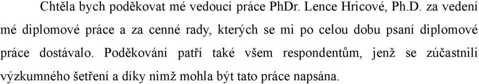 za vedení mé diplomové práce a za cenné rady, kterých se mi po celou dobu