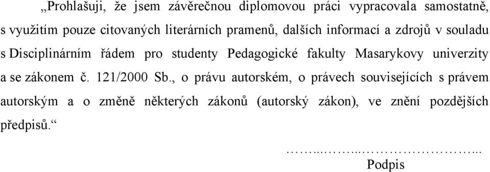 Pedagogické fakulty Masarykovy univerzity a se zákonem č. 121/2000 Sb.