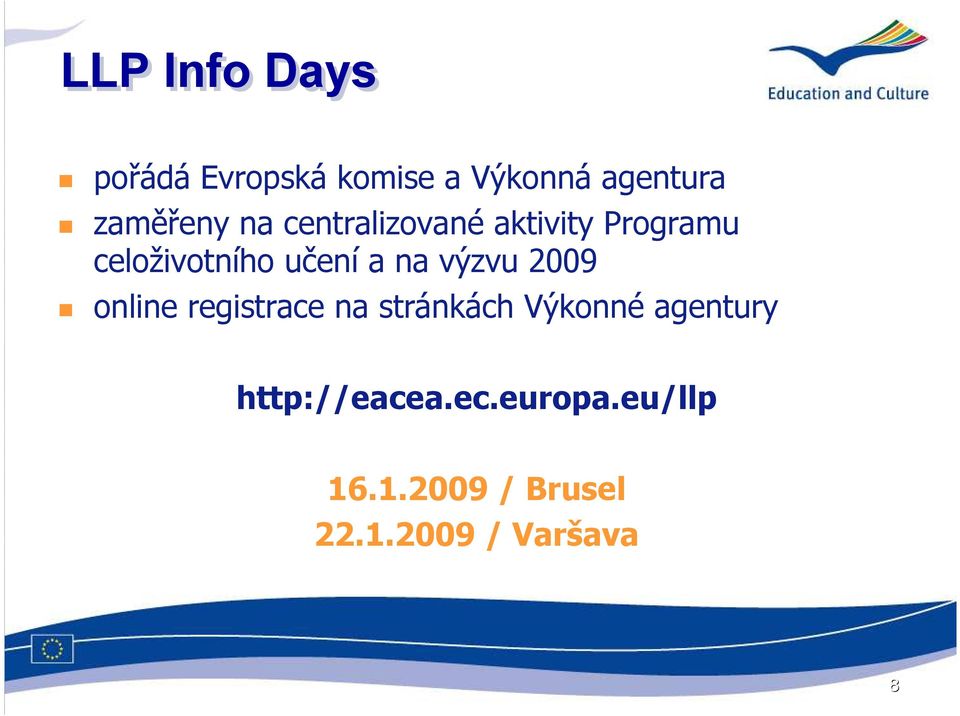 učení a na výzvu 2009 online registrace na stránkách Výkonné