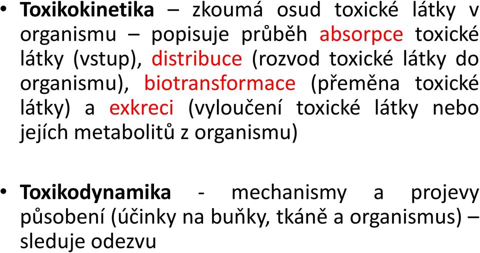 toxické látky) a exkreci (vyloučení toxické látky nebo jejích metabolitů z organismu)