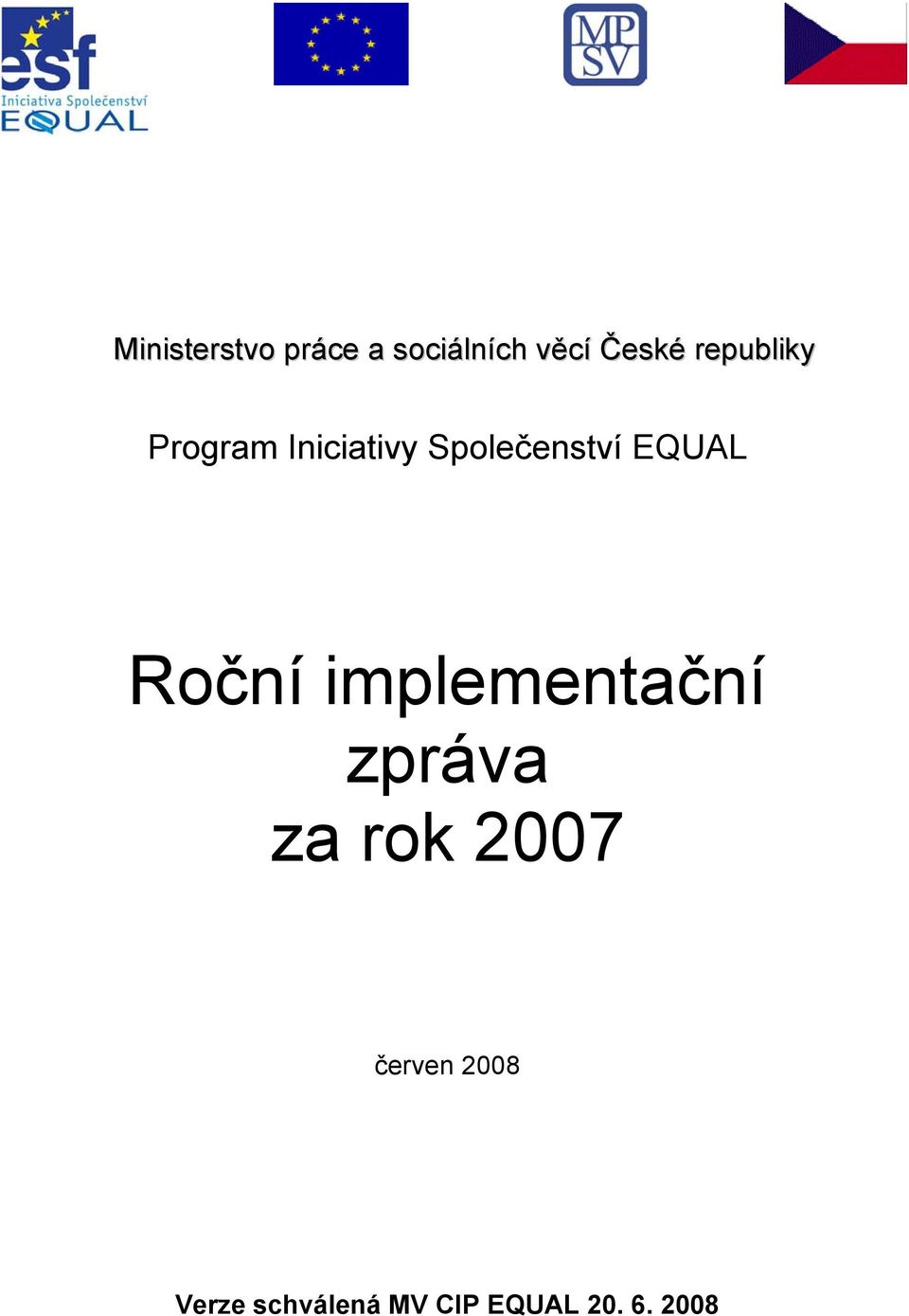 EQUAL Roční implementační zpráva za rok 2007