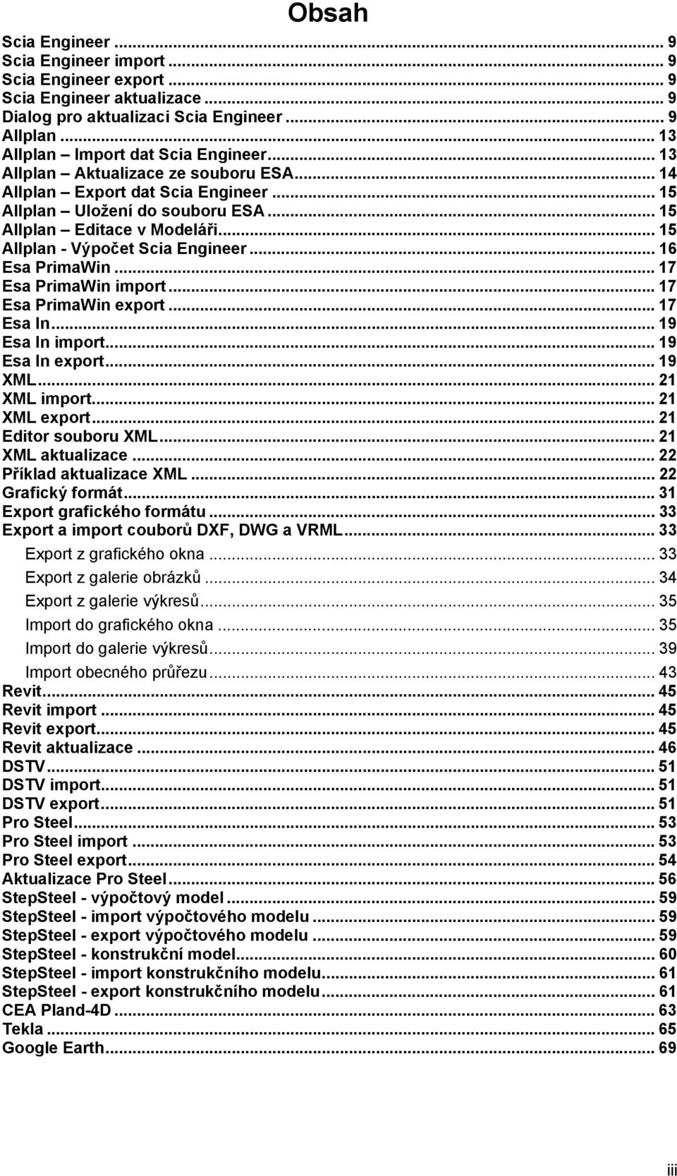 .. 16 Esa PrimaWin... 17 Esa PrimaWin import... 17 Esa PrimaWin export... 17 Esa In... 19 Esa In import... 19 Esa In export... 19 XML... 21 XML import... 21 XML export... 21 Editor souboru XML.