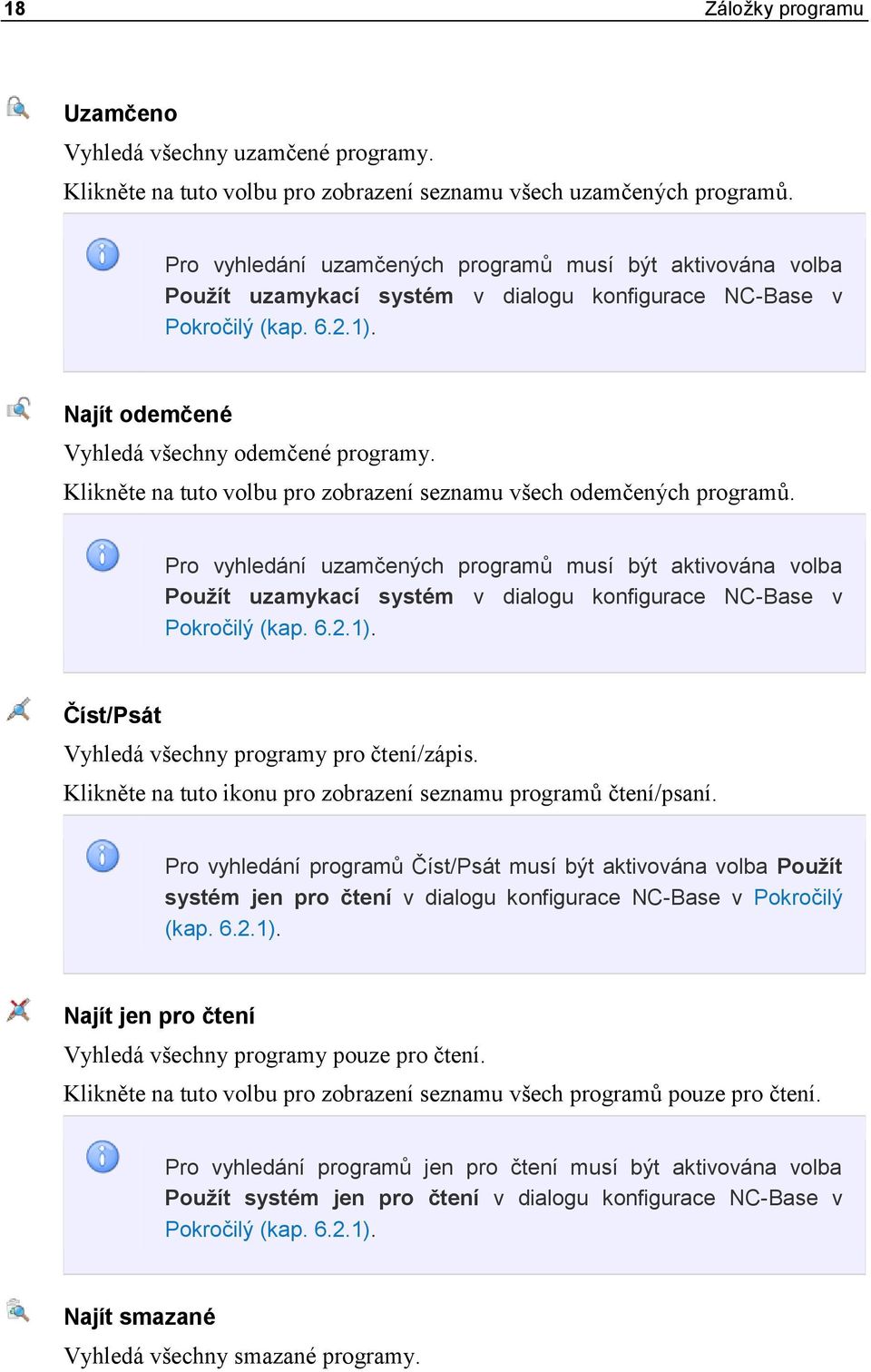 Klikněte na tuto volbu pro zobrazení seznamu všech odemčených programů.