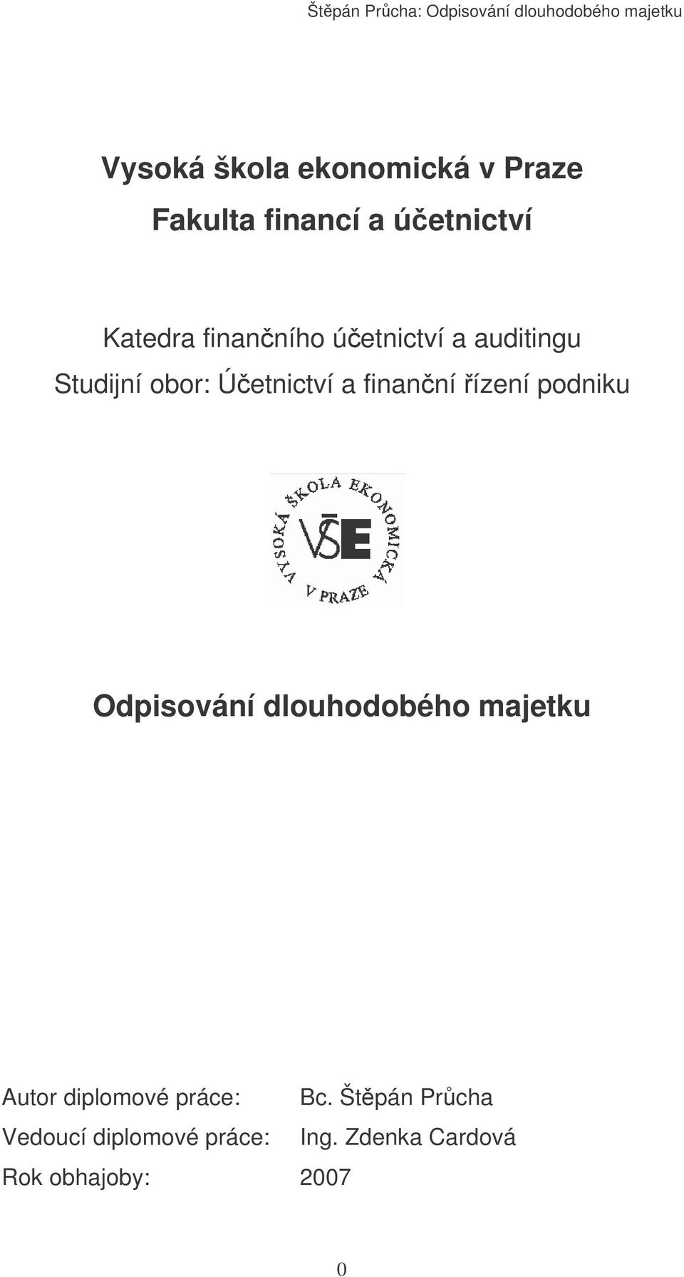 ízení podniku Odpisování dlouhodobého majetku Autor diplomové práce: Bc.