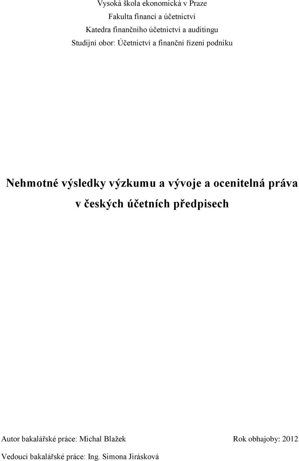 výsledky výzkumu a vývoje a ocenitelná práva v českých účetních předpisech Autor